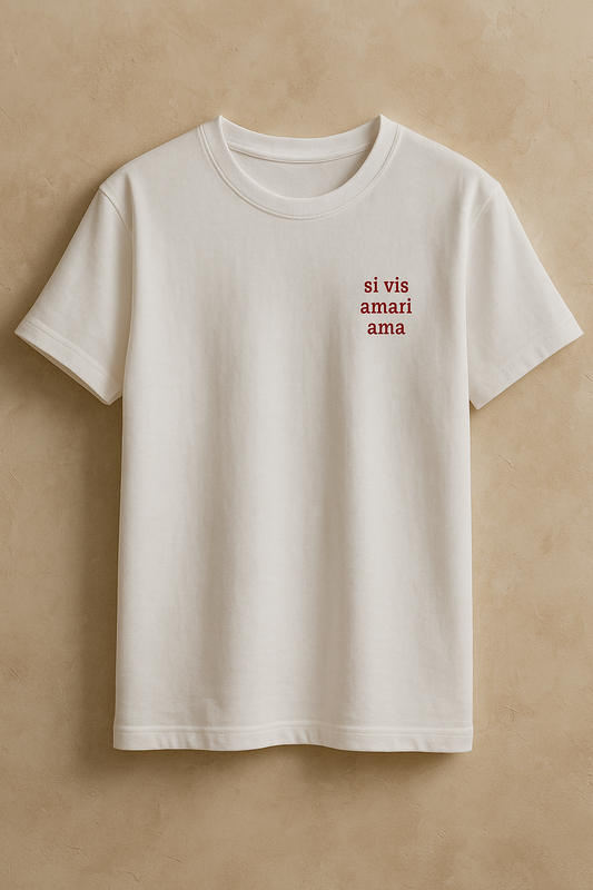 si vis amari ama / if you want to be loved, love - latin quote t-shirt